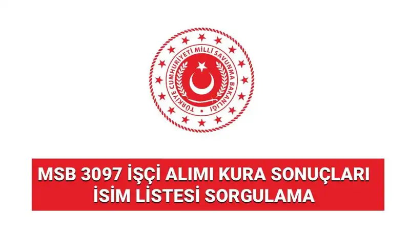 MSB 3097 İşçi Alımı Sonuçları Yayınlandı: Sonuçları Hızla Kontrol Edin!