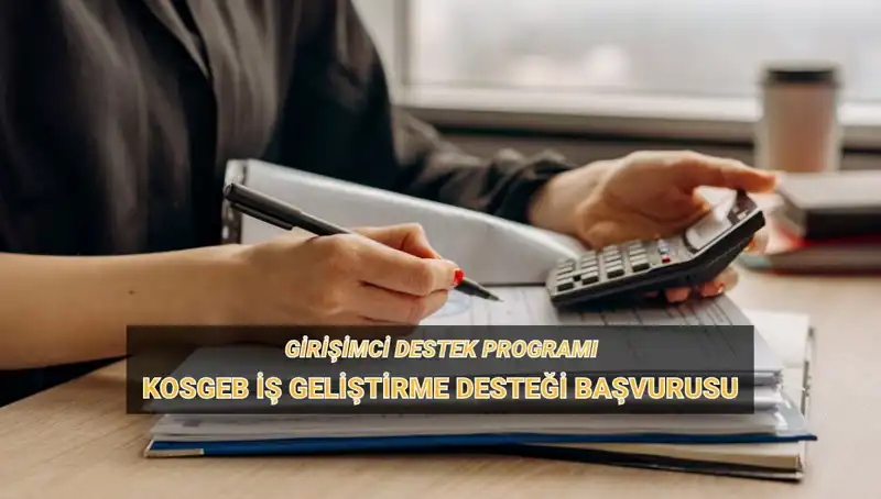 KOSGEB İş Geliştirme Desteği 2023 Başvuru Tarihleri Açıklandı!