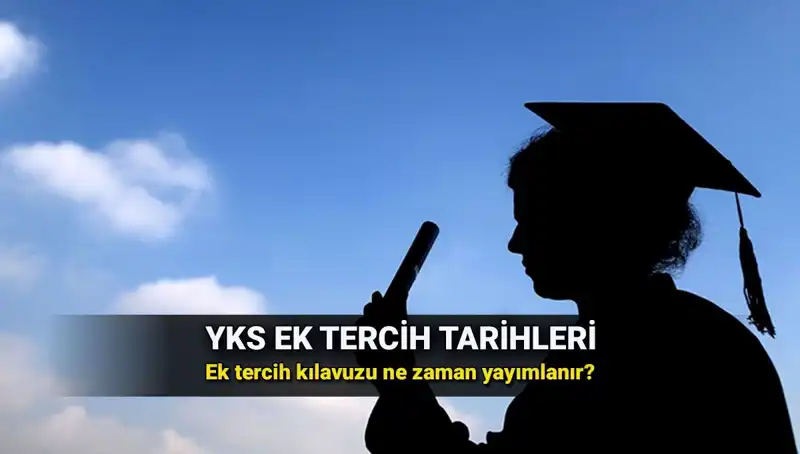 YKS Ek Tercih Tarihleri ve Kılavuzunun Yayınlanma Süreci