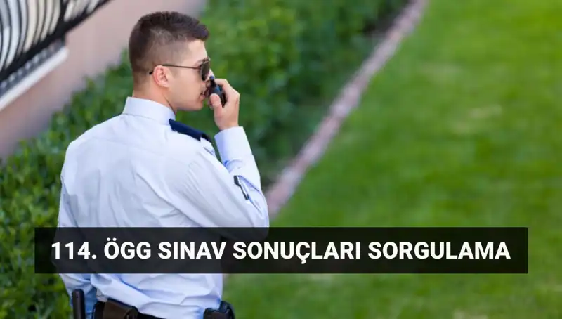 ÖGG Sınav Sonuçları Açıklandı: 114. Dönem Özel Güvenlik Sonuçları Ne Zaman?
