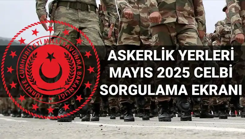2025 Mayıs Askerlik Yerleri Sorgulama: MSB Açıklamalar Bekleniyor!