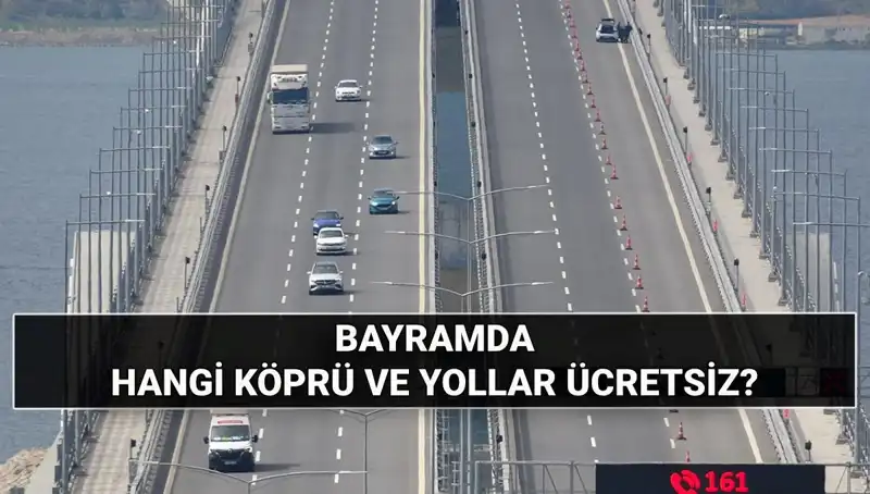 Kurban Bayramı’nda Hangi Otoyollar ve Köprüler Ücretsiz?
