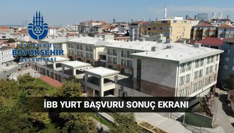 İBB Yükseköğrenim Yurt Sonuçları: 2025-2026 Dönemi Ne Zaman Açıklanacak?