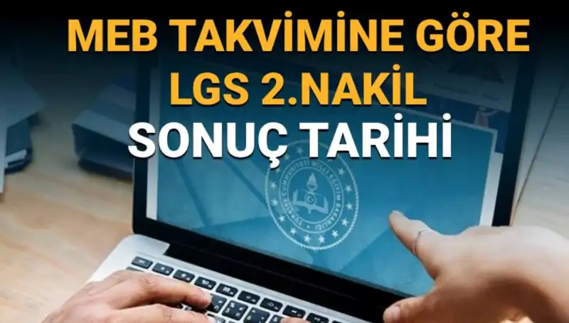 LGS 2. Nakil ve 3. Tercihler Süreci: Son Tarih Ne Zaman Bitecek?