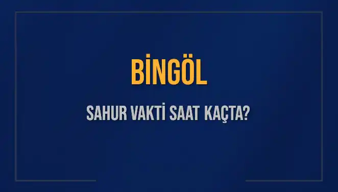Bingöl'de Sahur Vakti: 10 Mart 2025 için Detaylar!