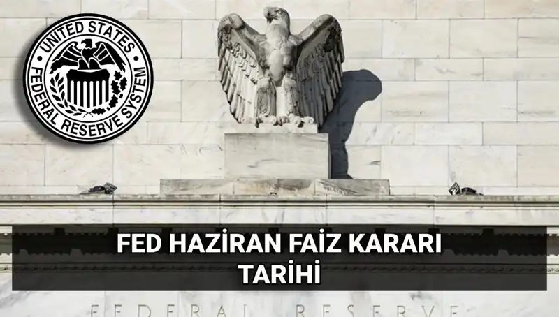 Haziran Ayında FED'den Gelen Faiz Kararı, Finans Dünyaını Etkileyecek!