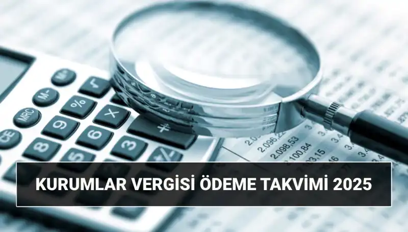 2025 Kurumlar Vergisi Oranları: Değişiklikler ve Ödeme Tarihleri Hakkında Bilmeniz Gerekenler