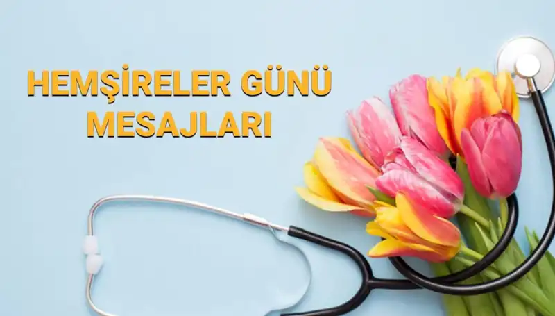 Hemşireler Günü 2025: Kalpten Mesajlarla Sevgi Dolu Kutlamalar